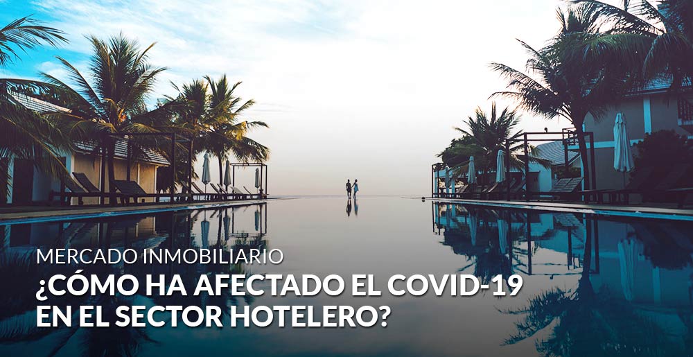 ¿Cómo ha afectado el Covid-19 en el sector hotelero?