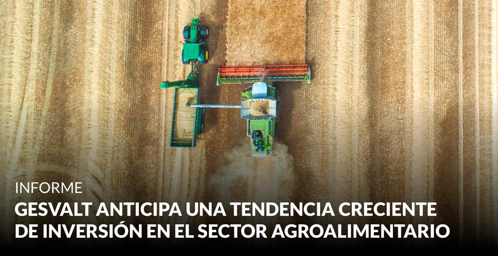 Gesvalt anticipa una tendencia creciente de inversión en el sector agroalimentario