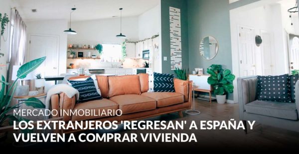 Los extranjeros 'regresan' a España y vuelven a comprar vivienda