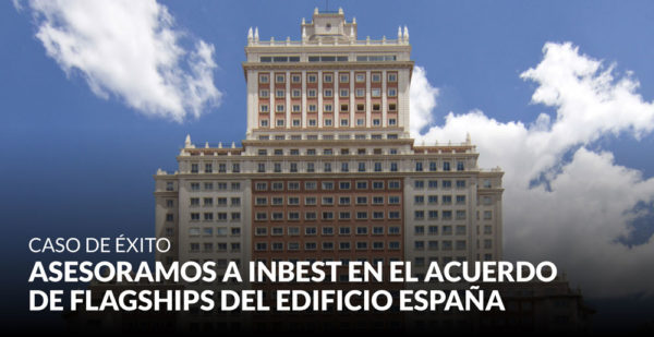 Asesoramos a Inbest en el nuevo acuerdo de financiación para consolidar los flagships del emblemático Edificio España