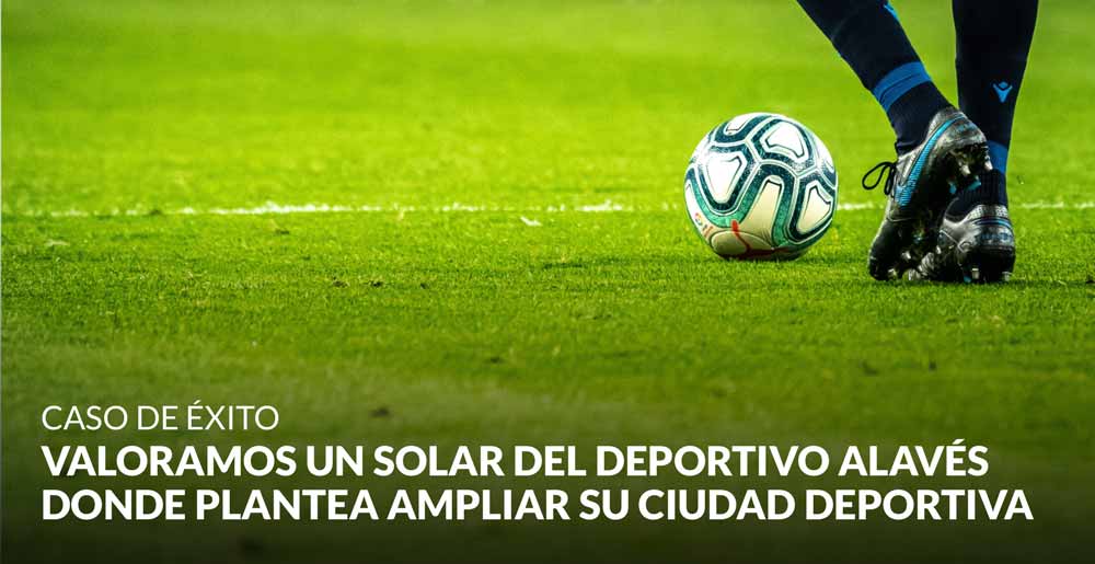 Valoramos un solar del Deportivo Alavés donde plantea ampliar su ciudad deportiva