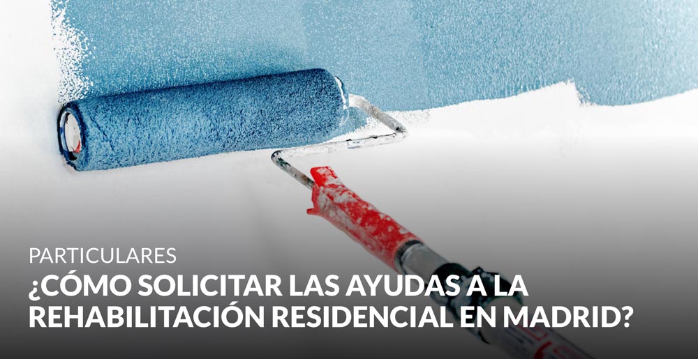 ¿Cómo solicitar las ayudas a la rehabilitación residencial en Madrid?